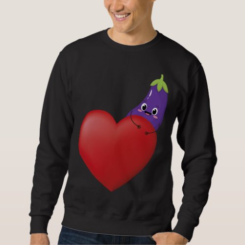 Funny Eggplant With Big Heart Fruit Vegetable Vega Sweatshirt