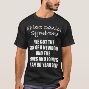 Funny Ehlers Danlos Syndrome T-Shirt