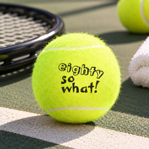 Funny Eighty so what Inspirational 80th Birthday Tennis Balls