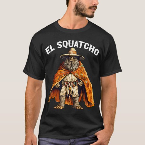 Funny El Squatcho Poncho Western Bigfoot Sasquatch T_Shirt