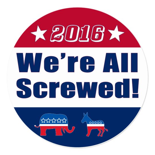 Funny| Election 2016 | We're All Screwed Card