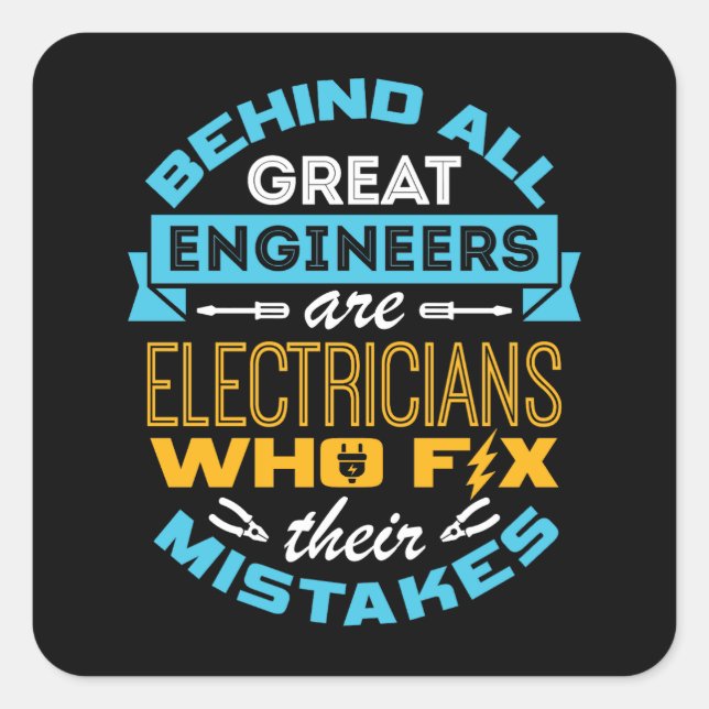 Funny Electrician Behind All Great Engineers  Square Sticker (Front)