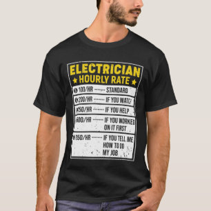 Funny Electrician Gift Electrician Sayings Hourly T-Shirt