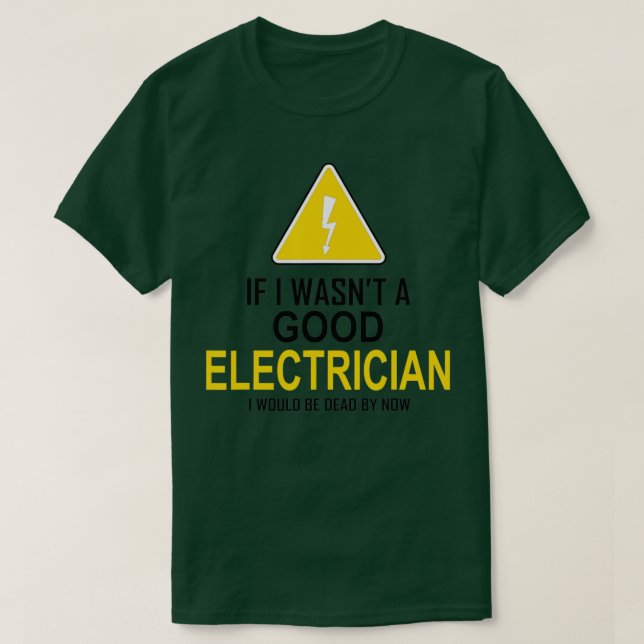 Funny Electrician Gift For Men Cool Good Electrici T-Shirt (Design Front)