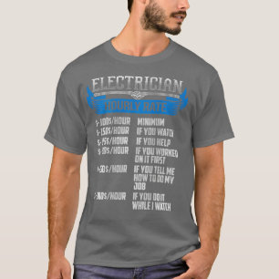 Funny Electrician Gift for Men Hourly Rate  On T-Shirt