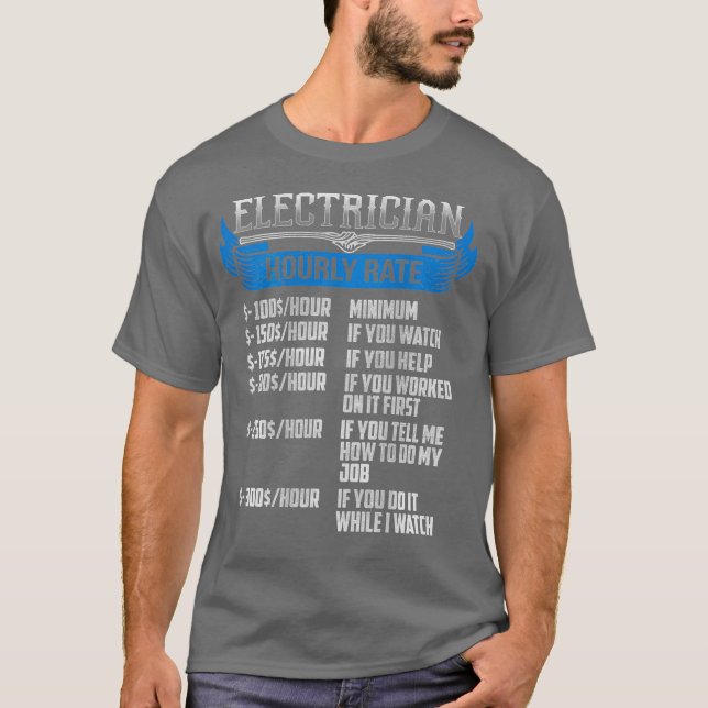 Funny Electrician Gift for Men Hourly Rate  On T-Shirt (Front)