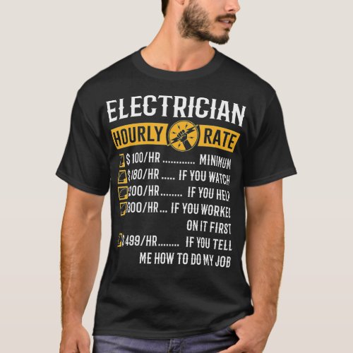 Funny Electrician Gifts _ Electrician Hourly Rate  T_Shirt