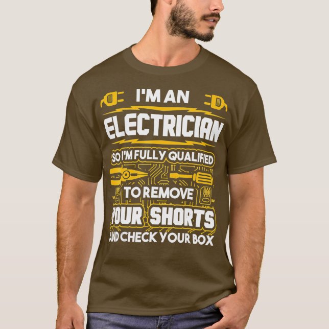 Funny Electrician Gifts  Im An Electrician T-Shirt (Front)