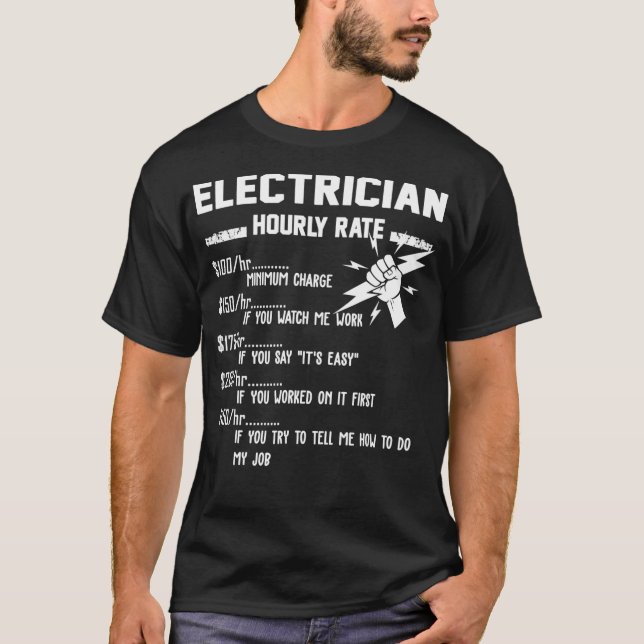 Funny Electrician Hourly Rate Apparel For T-Shirt (Front)