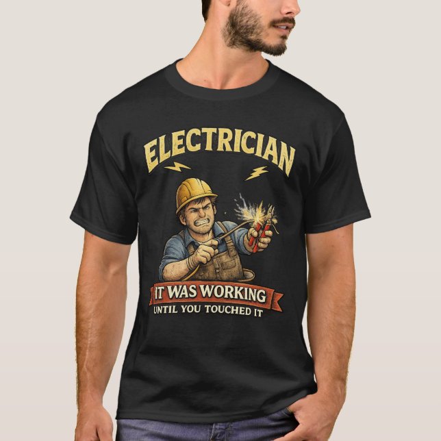 Funny Electrician It Was Working Shirt (Front)