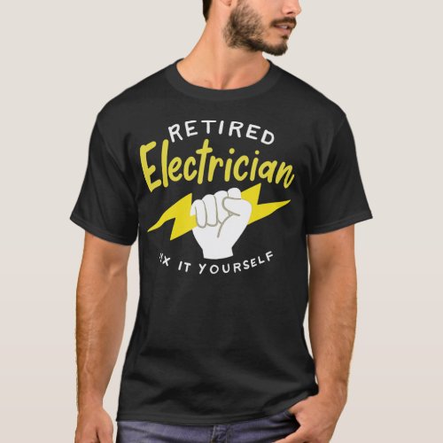 Funny Electrician Quote For A Retired Electrician  T_Shirt