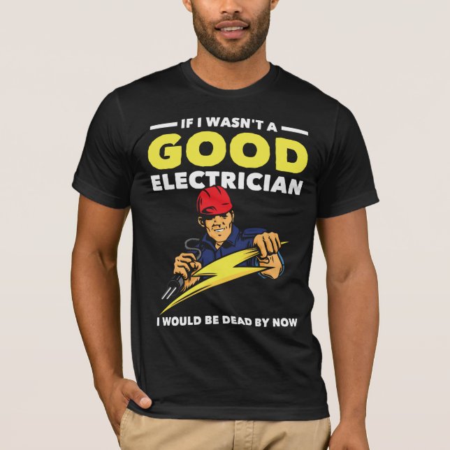 Funny Electrician Saying Job Husband Humor T-Shirt (Front)