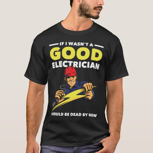Funny Electrician Saying Job Husband Humor T-Shirt (Front)