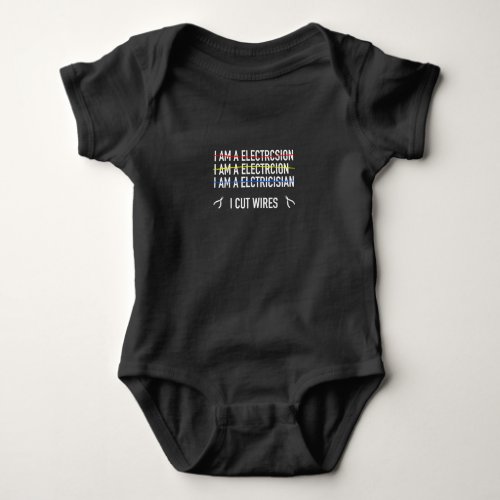 Funny Electrician Shirt I Cut Wires Baby Bodysuit