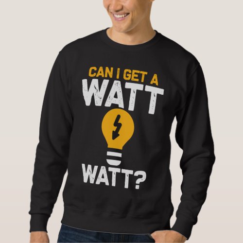 Funny Electrician Watt Pun electrical engineering Sweatshirt