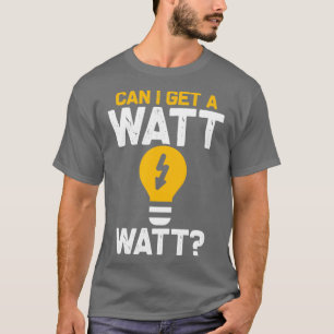 Funny Electrician Watt Pun electrical engineering T-Shirt