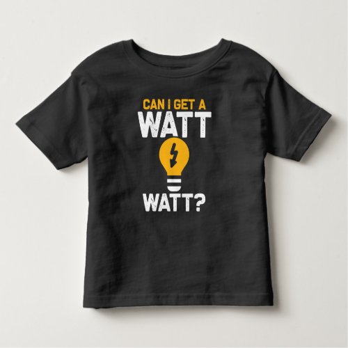 Funny Electrician Watt Pun electrical engineering Toddler T_shirt