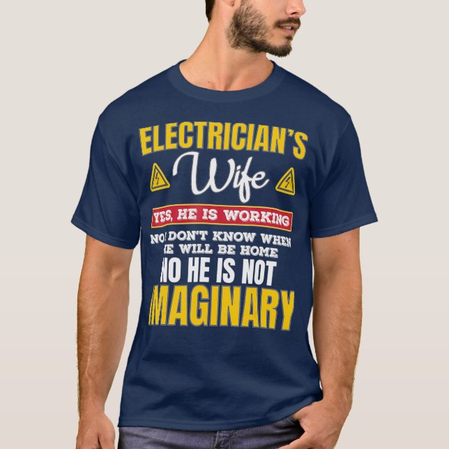 Funny Electricians Wife Gift Yes Hes Working T-Shirt (Front)