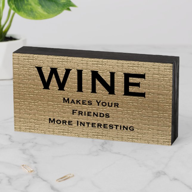 Funny Elegant Faux Textured Gold Drink Wine Wooden Box Sign (In Situ Horizontal)