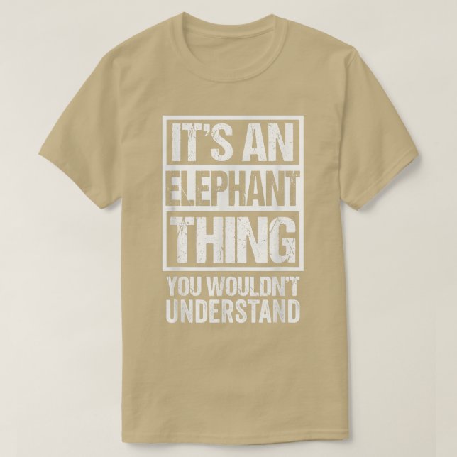 Funny Elephant Fan An Elephant Thing You Wouldn't  T-Shirt (Design Front)