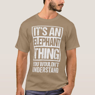 Funny Elephant Fan An Elephant Thing You Wouldn't  T-Shirt