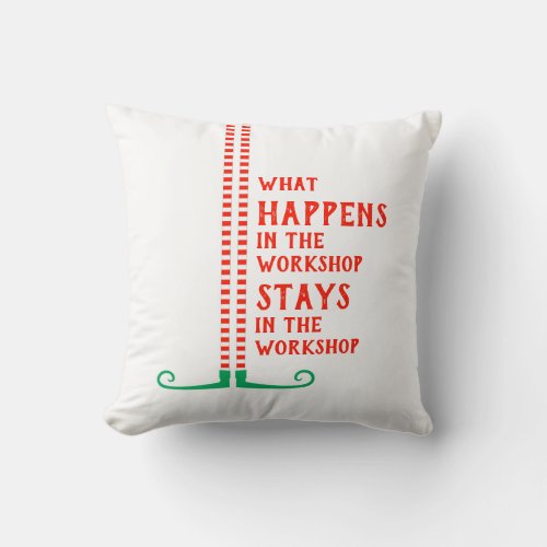 Funny Elf Legs Shoes What Happens in the Workshop Throw Pillow