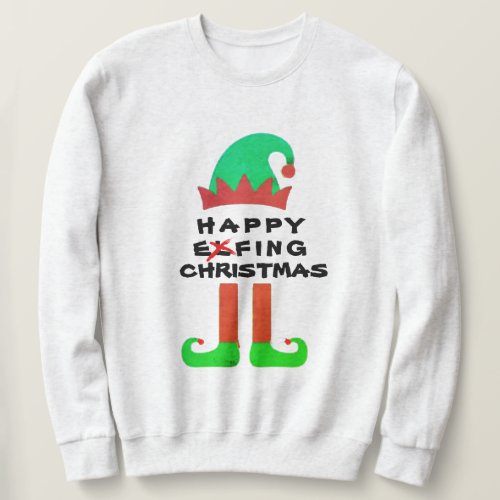 Funny Elf Santa Happy Effing Christmas  Sweatshirt