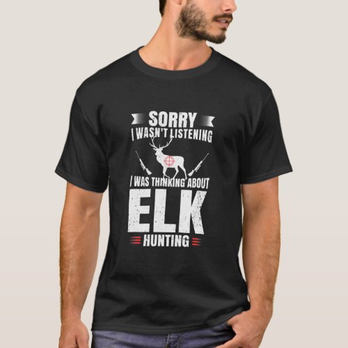 Funny Elk Hunting Lover Fan Hunter Hobby Gun T_Shirt
