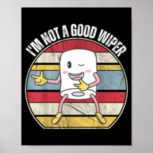 Funny Embarring Not A Good Wiper Humor Quote Funny Poster