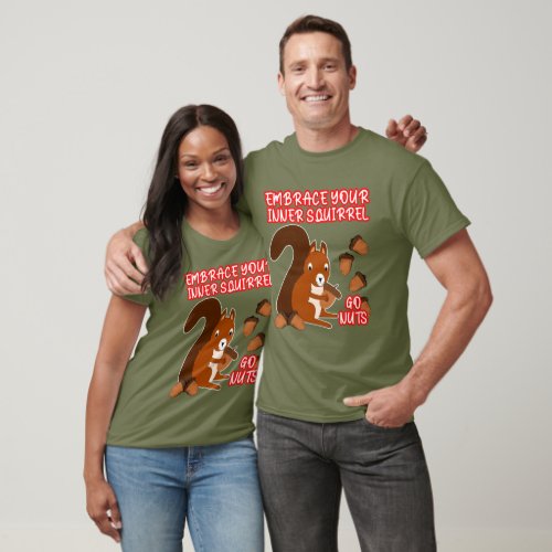 Funny Embrace Your Inner Squirrel Go Nuts Unisex T_Shirt