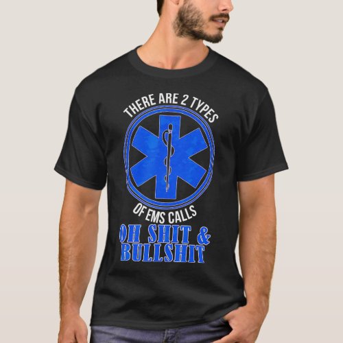 Funny Emergency EMS EMT Calls Paramedic Ambulance  T_Shirt