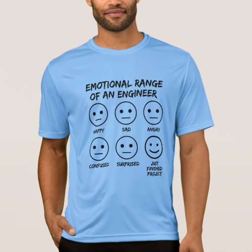    Funny Emotional Range Of An Engineer Fan Faces T_Shirt