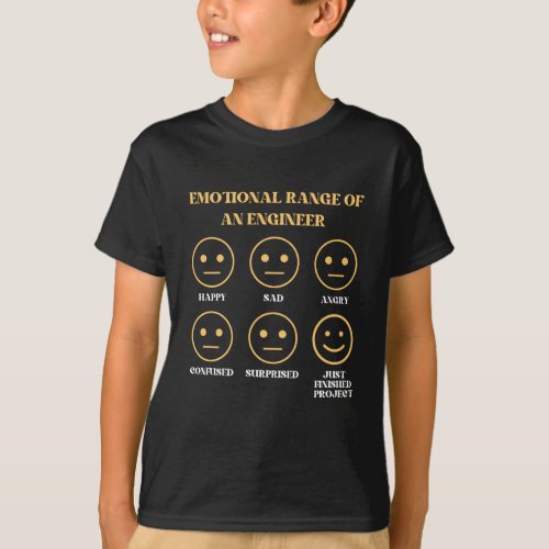 Funny Emotional Range Of An Engineer  T_Shirt