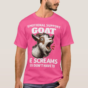 Funny Emotional Support Goat He Screams So I Don'T T-Shirt