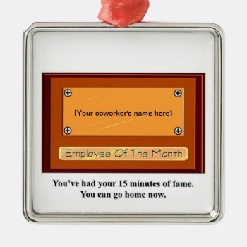Funny Employee Of The Month Your Name Plate Metal Ornament by marys2art at Zazzle