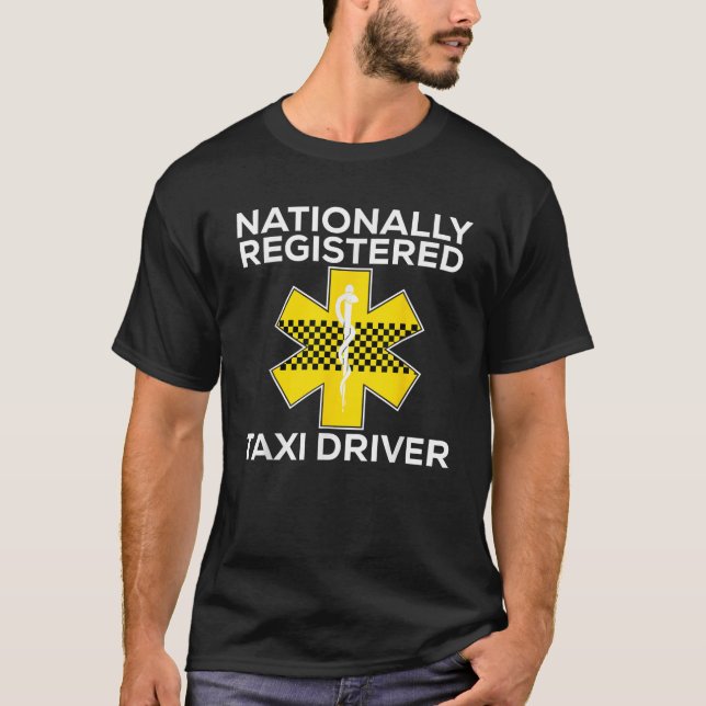 Funny EMS for EMTs Nationally Registered Taxi Driv T-Shirt (Front)