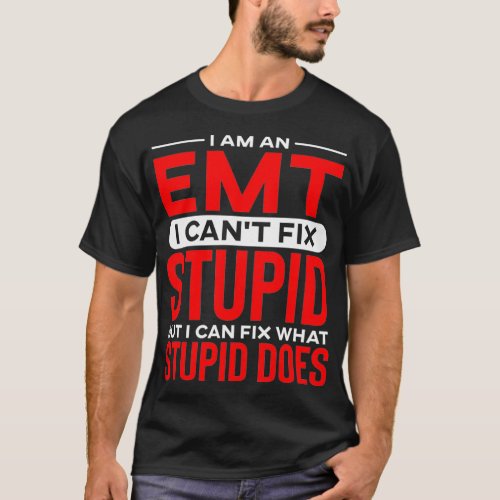 Funny EMT Cant Fix Stupid But I Can Fix What T_Shirt