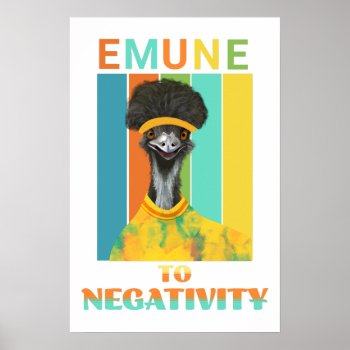 Funny Emu Bird Pun - Emune To Negativity  Poster by Suneldesigns at Zazzle