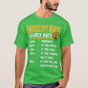 Funny Endoscopy Nurse Gastroenterologist Hourly Ra T-Shirt