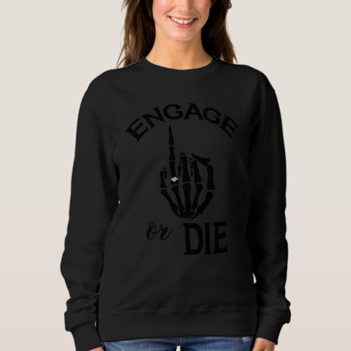 Funny Engage Or Skeleton Hand Wedding Ring For Cou Sweatshirt