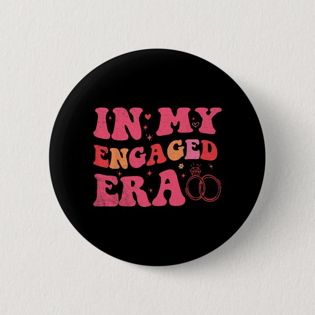 Funny Engagement In My Engaged Era Bride Bachelore Button (Front)