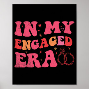 Funny Engagement In My Engaged Era Bride Bachelore Poster