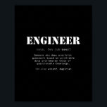 Funny Engineer Dictionary Definition Poster<br><div class="desc">A funny Engineer Dictionary definition gift in support of all those Engineers! - "Engineer: Someone who does precision guesswork based on unreliable data provided by those of questionable knowledge."</div>