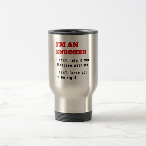 Funny ENGINEER Engineering Quote Always Right MUG