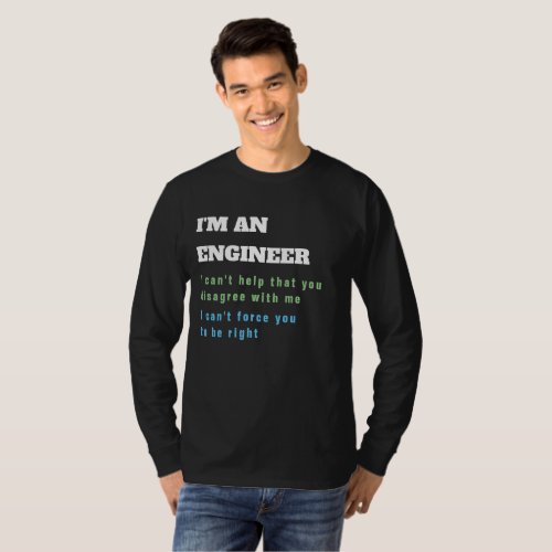 Funny ENGINEER Engineering Quote Always Right T_Shirt