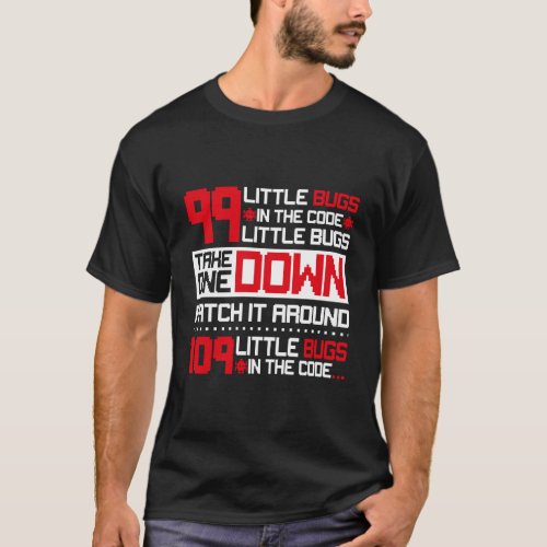 Funny Engineer Gift 99 Little Bugs Coding Programm T_Shirt