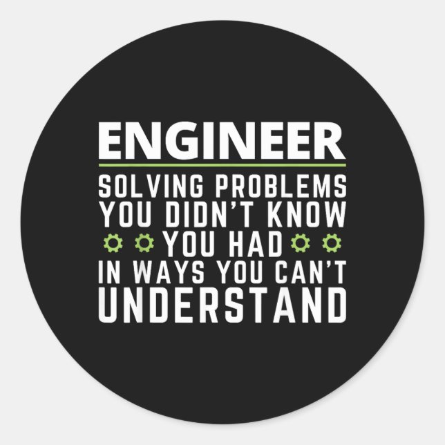Funny Engineer Sarcastic Quote Engineering Humor Classic Round Sticker (Front)