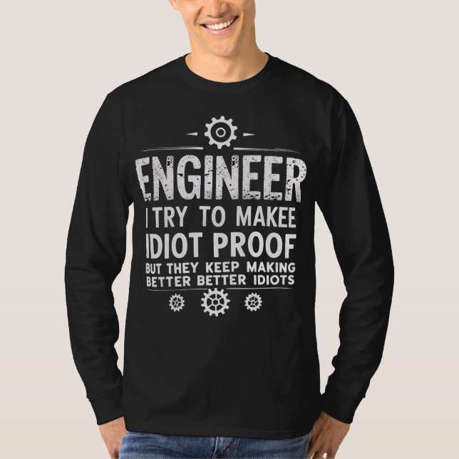 Funny Engineering Gift for Men WomenI Try To Make  T-Shirt (Front)