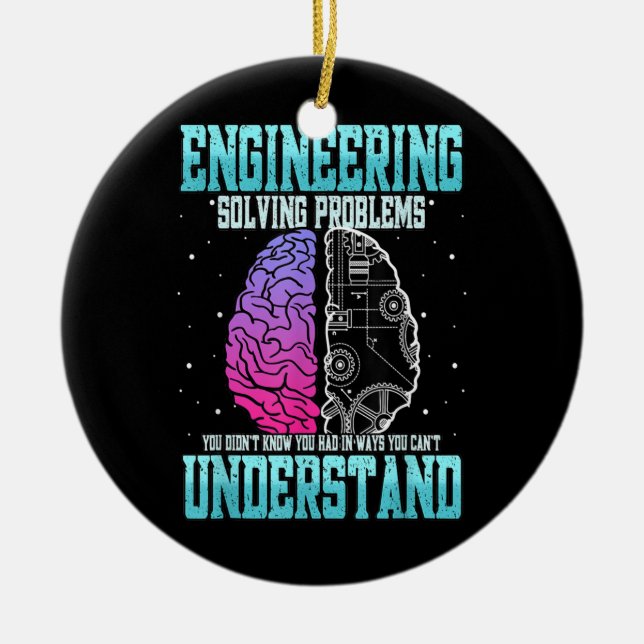 Funny Engineering Solving Problem Engineer Ceramic Ornament (Front)