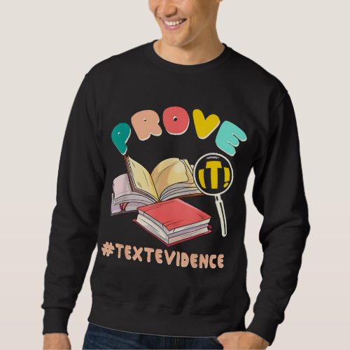 Funny English Teacher Prove It Text Evidence Back  Sweatshirt